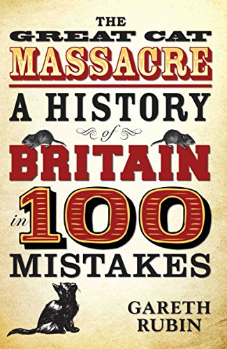The Great Cat Massacre - A History Of Britain In 100 Mistakes