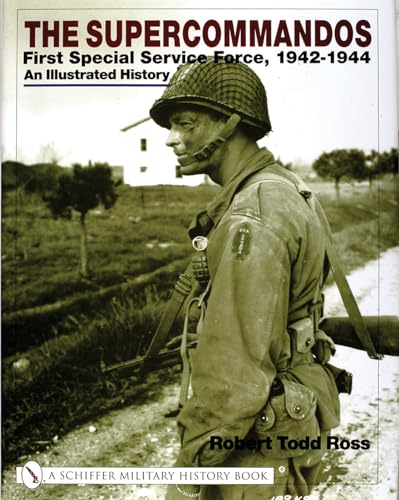 The Supercommandos : First Special Service Force, 1942-1944 An Illustrated History