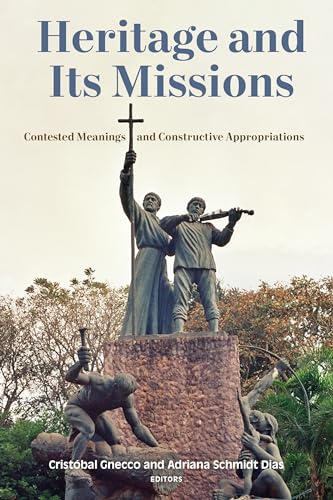 Heritage and Its Missions : Contested Meanings and Constructive Appropriations