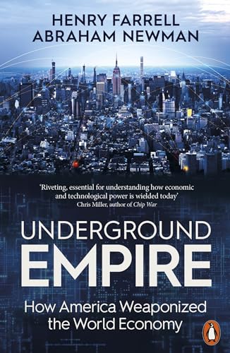 Underground Empire : How America Weaponized the World Economy