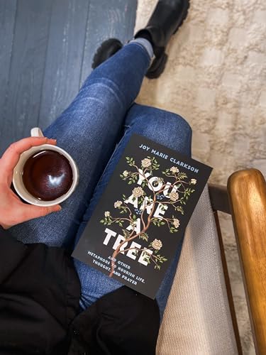 You Are a Tree : And Other Metaphors to Nourish Life, Thought, and Prayer