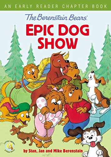 Berenstain Bears' Epic Dog Show: An Early Reader Chapter Book (Berenstain Bears/Living Lights: A Faith Story)