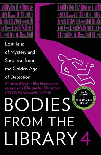 Bodies from the Library 4: Forgotten Stories of Mystery and Suspense by the Queen of Crime and Other Masters of the Golden Age