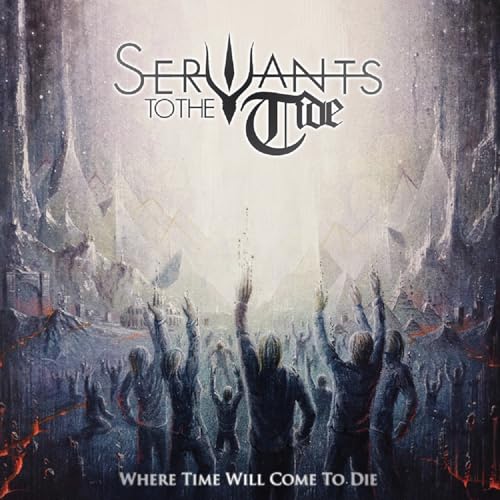 Servants To The Tide - Where Time Will Come To Die [CD]