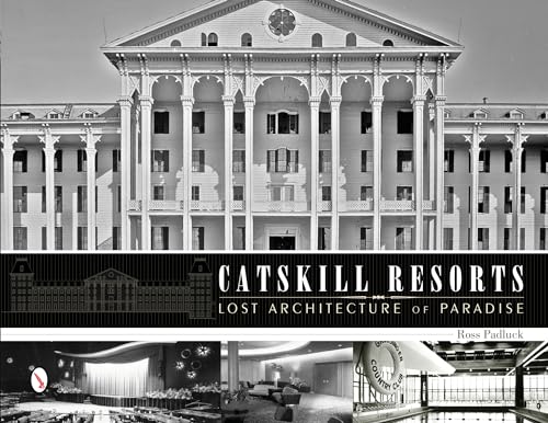 Catskill Resorts: Lost Architecture of Paradise