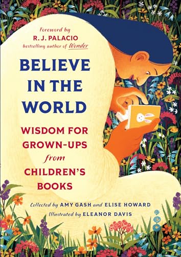 Believe In the World : Wisdom for Grown-Ups from Children's Books