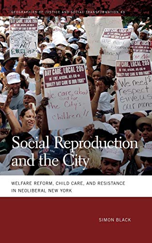 Social Reproduction and the City : Welfare Reform, Child Care, and Resistance in Neoliberal New York
