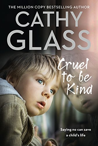 Cruel to Be Kind : Saying No Can Save a Child’s Life