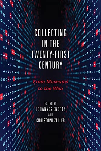 Collecting in the Twenty-First Century: From Museums to the Web