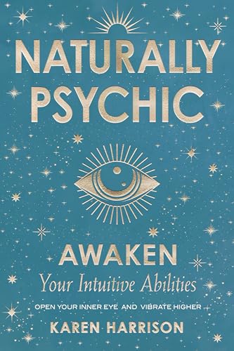 Naturally Psychic : Awaken Your Intuitive Abilities
