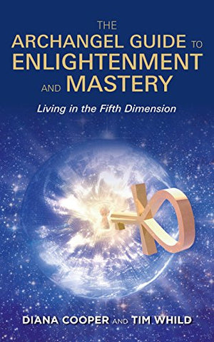 Archangel Guide to Enlightenment and Mastery, The: Living In The Fifth Dimension
