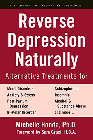 Reverse Depression Naturally (Hatherleigh Natural Health Gde): Alternative Treatments for Mood Disorders, Anxiety and Stress