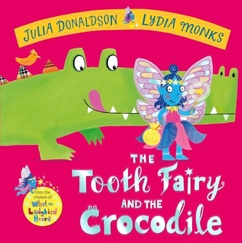 The Tooth Fairy and the Crocodile : a magical adventure - the perfect gift for any child with a wobbly tooth!