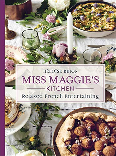 Miss Maggie's Kitchen: Relaxed French Entertaining (Langue anglaise)