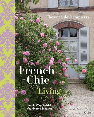 French Chic Living : Simple Ways to Make Your Home Beautiful