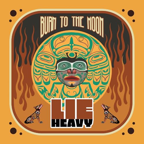 Lie Heavy - Burn To The Moon [CD]