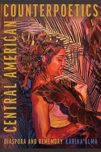 Central American Counterpoetics : Diaspora and Rememory