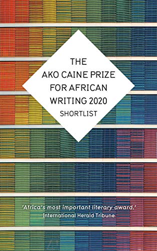 Ako Caine Prize For African Writing 2020, The (The Caine Prize for African Writing)