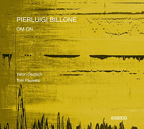 Yaron Deutsch / Tom Pauwels - Pierluigi Billone: Om On [CD]