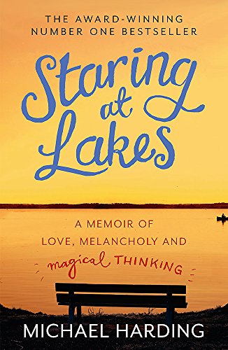Staring at Lakes: A Memoir of Love, Melancholy and Magical Thinking