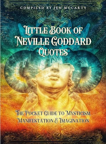 Little Book of Neville Goddard Quotes : The Pocket Guide to Mysticism, Manifestation & Imagination