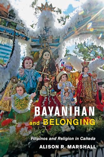 Bayanihan and Belonging : Filipinos and Religion in Canada