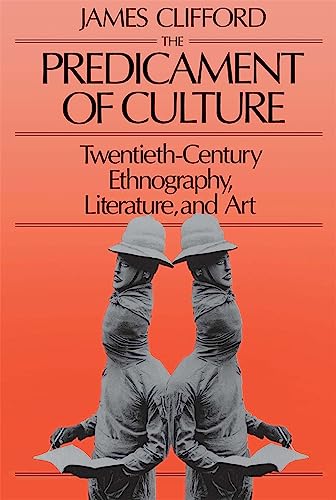 The Predicament of Culture: Twentieth-Century Ethnography