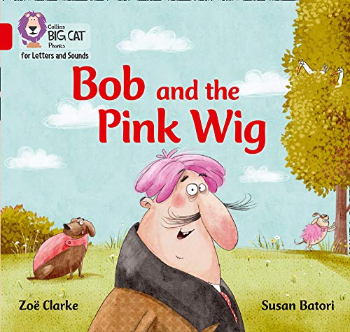 Bob and the Pink Wig: Band 02A/Red A (Collins Big Cat Phonics for Letters and Sounds)