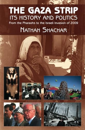 The Gaza Strip : Its History and Politics - From the Pharaohs to the Israeli Invasion of 2009