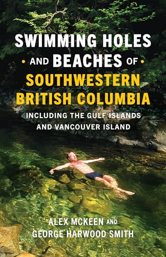 Swimming Holes and Beaches of Southwestern British Columbia : including the Gulf Islands and Vancouver Island