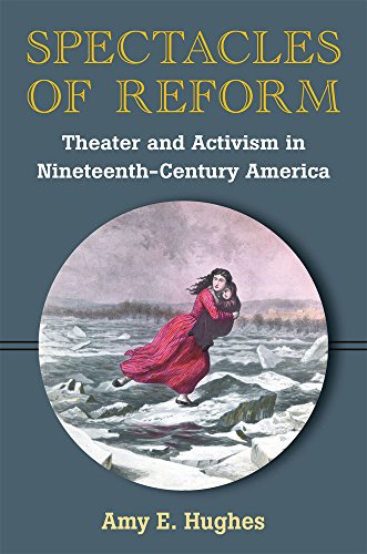 Spectacles of Reform : Theater and Activism in Nineteenth-Century America