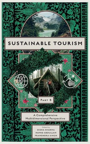 Sustainable Tourism, Part B : A Comprehensive Multidimensional Perspective