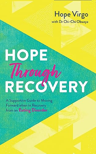 Hope through Recovery : Your Guide to Moving Forward when in Recovery from an Eating Disorder