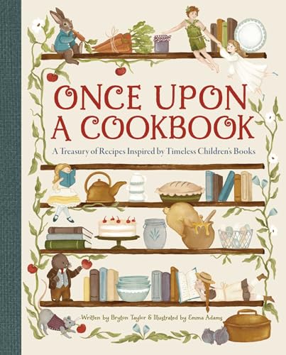 Once Upon a Cookbook : A Treasury of Recipes Inspired by Timeless Children's Books