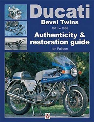 Ducati Bevel Twins 1971 to 1986: Authenticity & restoration guide (Enthusiast's Restoration Manual series)