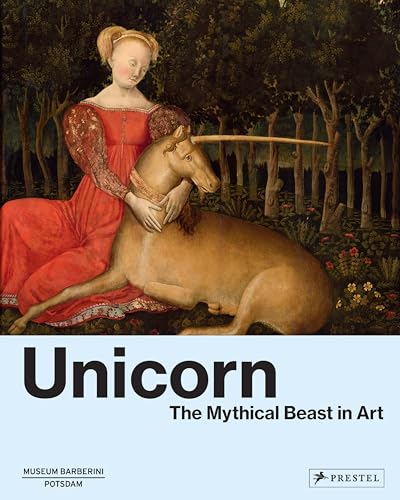 Unicorn : The Mythical Beast in Art
