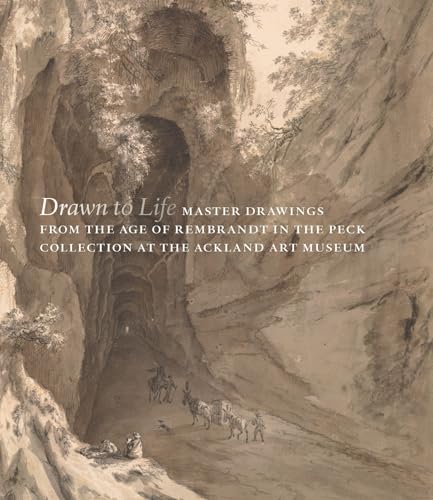 Drawn to Life : Master Drawings from the Age of Rembrandt in the Peck Collection at the Ackland Art Museum