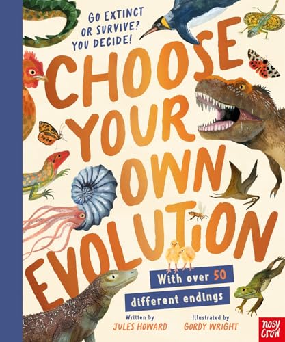 Choose Your Own Evolution: Go Extinct or Survive? You Decide! [Hardcover] [2025] Howard, Jules; Wright, Gordy