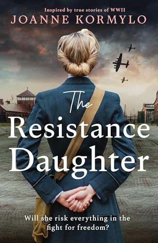 The Resistance Daughter : An utterly sweeping and unputdownable WW2 historical fiction debut novel for 2025, based on a true story
