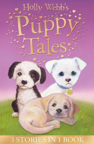Holly Webb's Puppy Tales: Alfie all Alone, Sam the Stolen Puppy, Max the Missing Puppy (Holly Webb Animal Stories)
