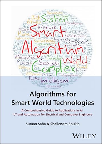 Algorithms for Smart World Technologies : A Comprehensive Guide to Applications in AI, IoT and Automation for Electrical and Computer Engineers