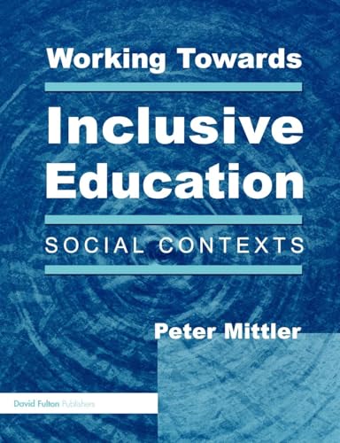 Working Towards Inclusive Education : Social Contexts