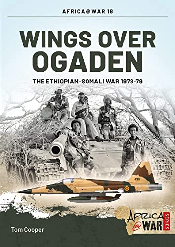 Wings Over Ogaden: The Ethiopian–Somali War, 1978–1979: 18 (Africa@War)