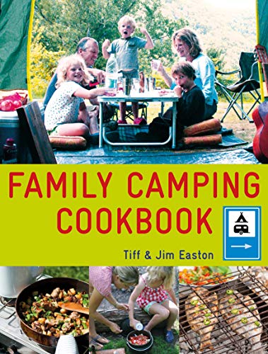Family Camping Cookbook: Delicious, Easy-To-Make Food the Whole Family Will Love