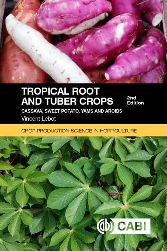 Tropical Root and Tuber Crops : Cassava, sweet potato, yams and aroids