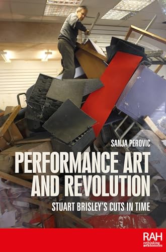 Performance Art and Revolution : Stuart Brisley’s Cuts in Time