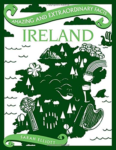 Ireland (Amazing and Extraordinary Facts)
