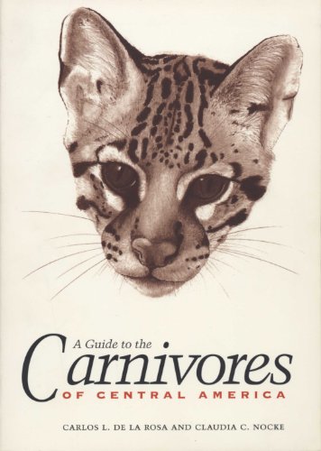 A Guide to the Carnivores of Central America: Natural History