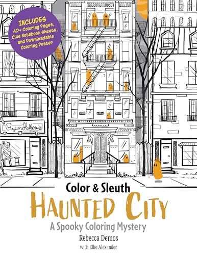 Color & Sleuth: Haunted City : A Spooky Coloring Mystery - Includes 40+ Coloring Pages, Clue Notebook Sheets, and Downloadable Coloring Poster