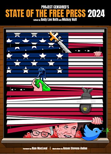 Project Censored's State of the Free Press 2024: The Top Censored Stories and Media Analysis of 2022-23